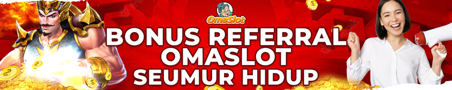 Bonus Referral 1% Seumur Hidup Omaslot